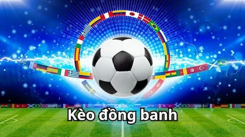 Giới thiệu kèo đồng banh