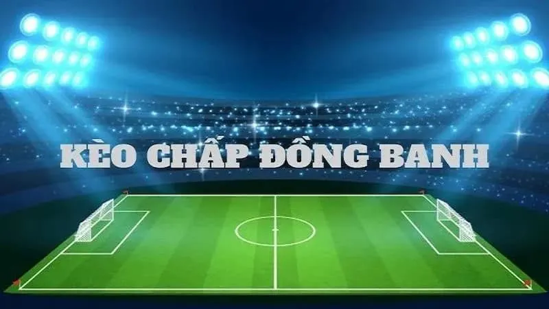 Cách đọc và tính toán kèo đồng banh